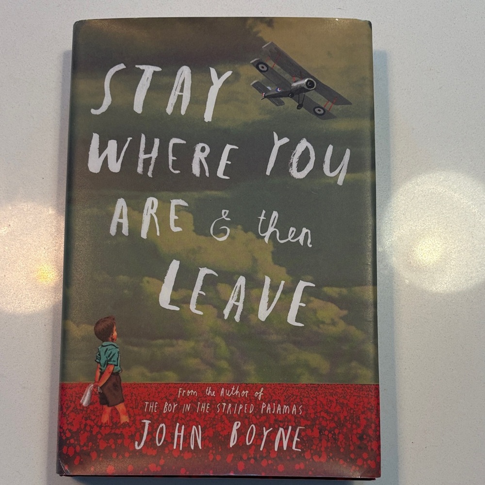 Stay Where You Are and Then Leave Hardcover Book- John Boyne